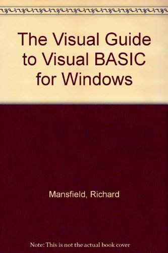 Beispielbild fr The Visual Guide to Visual Basic 4.0 for Windows: The Illustrated, Plain-English Encyclopedia to the Windows Programming Language zum Verkauf von Wonder Book
