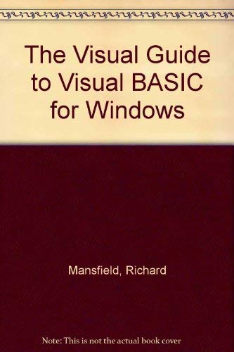 Stock image for The Visual Guide to Visual Basic 4.0 for Windows: The Illustrated, Plain-English Encyclopedia to the Windows Programming Language for sale by Better World Books: West