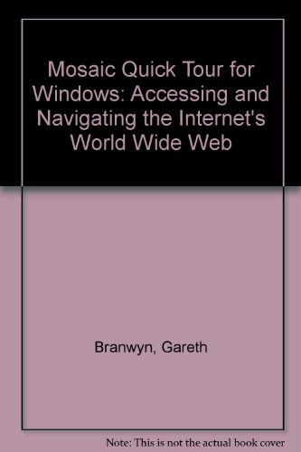 9781566042147: Mosaic Quick Tour for Windows: Accessing and Navigating the Internet's World Wide Web