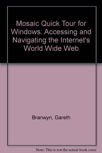 9781566042147: Mosaic Quick Tour for Windows: Accessing & Navigating the Internet's World Wide Web/Book and Disk
