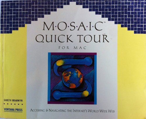 Mosaic Quick Tour for Mac: Accessing & Navigating the World Wide Web/Book and Disk (9781566042154) by Branwyn, Gareth; Carton, Sean