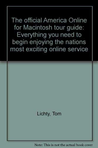 9781566043830: The official America Online for Macintosh tour guide: Everything you need to begin enjoying the nations most exciting online service