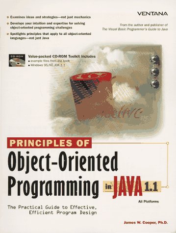 Beispielbild fr Principles of Object-Oriented Programming in Java 1.1: The Practical Guide to Effective, Efficient Program Design zum Verkauf von Wonder Book