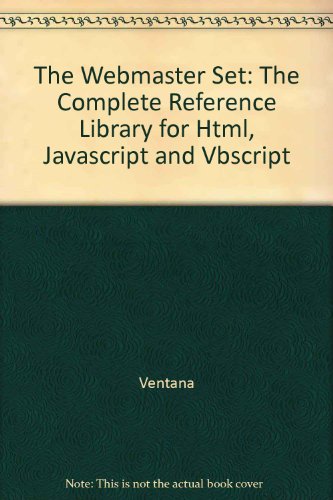 The Webmaster Set: The Complete Reference Library for Html, Javascipt & Vbscript (9781566046404) by Robert Mullen; Richard Mansfield