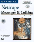 Official Netscape Messenger and Collabra: The Guide to Effective Internet Business Communication (9781566046855) by Calishain, Tara; Nystrom, Jill