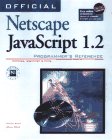 Official Netscape Javascript 1.2 Programmer's Reference: Windows, Macintosh & Unix (9781566047579) by Kent, Peter; Multer, Kent
