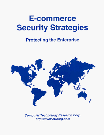 9781566070577: E-commerce Security Strategies: Protecting the Enterprise