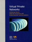 Stock image for Virtual Private Networks : Achieving Secure Internet Commerce and Enterprisewide Communications for sale by dsmbooks