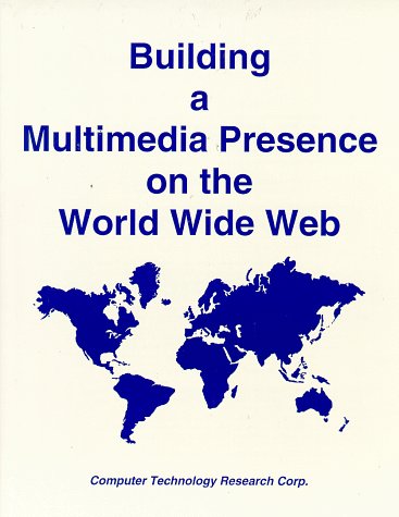 Stock image for Building a Multimedia Presence on the World Wide Web for sale by Revaluation Books