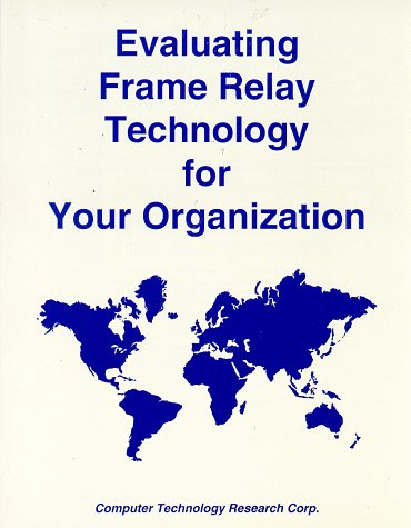 Stock image for Evaluating Frame Relay Technology for Your Organization for sale by Bookmonger.Ltd