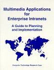 Stock image for Multimedia Applications for Enterprise Intranets: A Guide to Planning and Implementation for sale by Revaluation Books