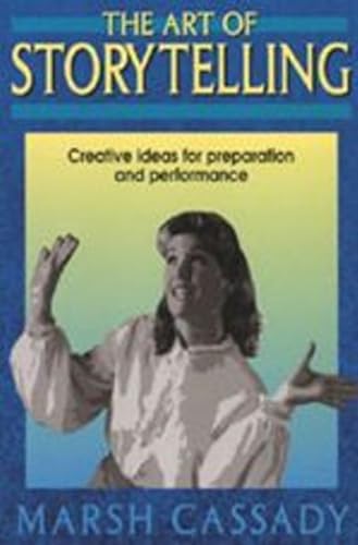 Beispielbild fr The Art of Storytelling: Creative Ideas for Preparation and Performance zum Verkauf von Lakeside Books