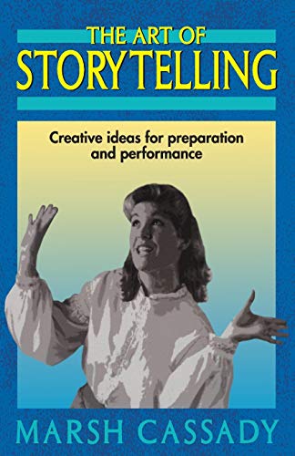 Imagen de archivo de The Art of Storytelling: Creative Ideas for Preparation and Performance a la venta por Wonder Book