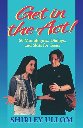 9781566080071: Get in the Act!: 60 Monologs, Dialogs and Skits for Teens