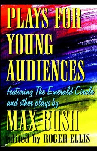 Beispielbild fr Plays for Young Audiences by Max Bush : An Anthology of Selected Plays for Young Audiences zum Verkauf von Better World Books