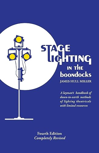 9781566080170: Stage Lighting in the Boondocks: At Last, a Stage Lighting Manual for Simplified Stagecraft Systems