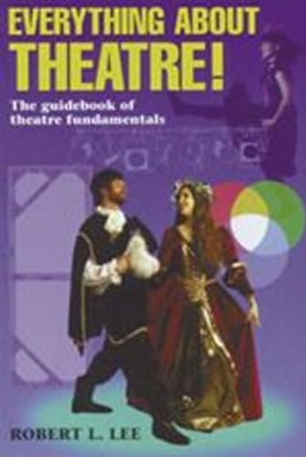 Beispielbild fr Everything About Theatre : The Guidebook of Theatre Fundamentals zum Verkauf von Robinson Street Books, IOBA