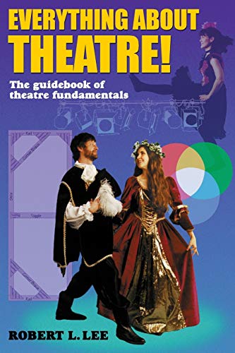 Imagen de archivo de Everything about Theatre! The guidebook of theatre fundamentals a la venta por Nationwide_Text