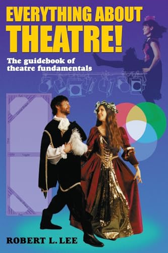 9781566080194: Everything About Theatre!: Guidebook of Theatre Fundamentals: The Guidebook of Theatre Fundamentals
