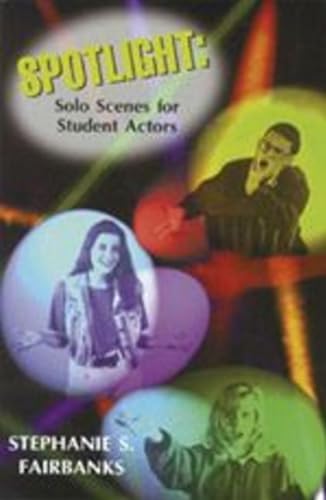Imagen de archivo de Spotlight: Solo Scenes for Student Actors a la venta por Top Notch Books
