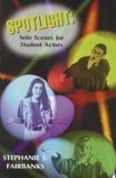 Stock image for Spotlight: Solo Scenes for Student Actors for sale by Top Notch Books