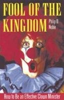 Stock image for Fool of the Kingdom: How to be an Effective Clown Minister for sale by WorldofBooks
