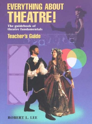 9781566080330: Everything About Theatre! -- Teacher's Guide: The Guidebook of Theatre Fundamentals