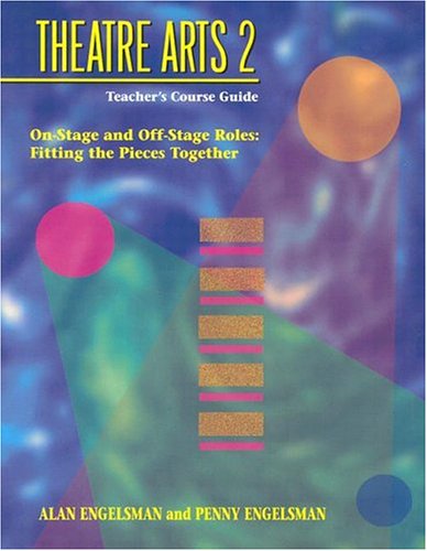 Stock image for Theatre (Theater) Arts 2 - Teacher's Course Guide: On-Stage and Off-Stage Roles: Fitting the Pieces Together for sale by Front Cover Books