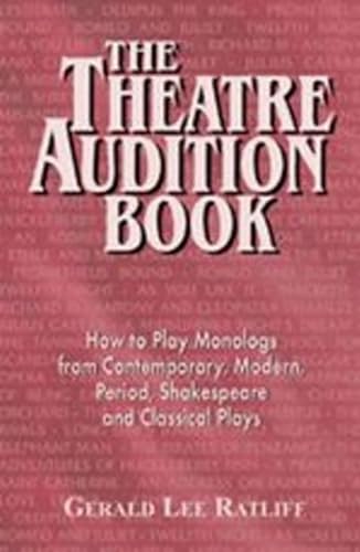 Imagen de archivo de Theatre Audition Book : Playing Monologs from Contemporary, Modern, Period, Shakespeare and Classical Plays a la venta por Better World Books: West