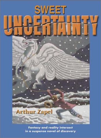 Stock image for Sweet Uncertainty: Fantasy and Reality Intersect in a Suspense Novel of Discovery - SIGNED for sale by Aamstar Bookshop / Hooked On Books
