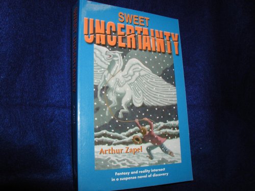 Stock image for Sweet Uncertainty: Fantasy and Reality Intersect in a Suspense Novel of Discovery - SIGNED for sale by Aamstar Bookshop / Hooked On Books