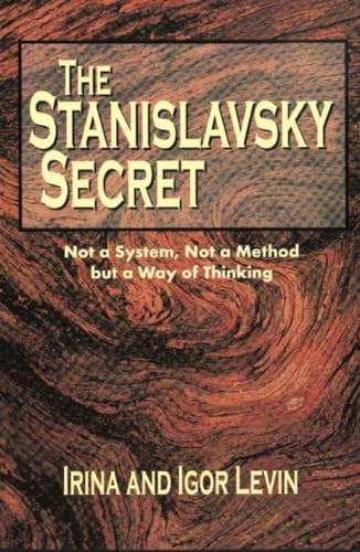 Imagen de archivo de The Stanislavsky Secret: Not a System, Not a Method, But a Way of Thinking a la venta por Ergodebooks