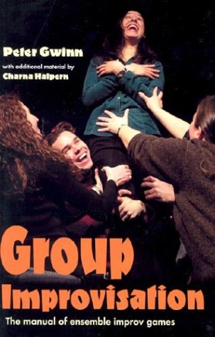 Beispielbild fr Group Improvisation: The Manual of Ensemble Improv Games zum Verkauf von The Book Cellar, LLC