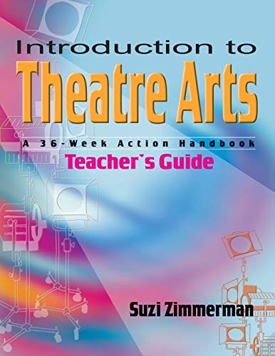 Beispielbild fr Introduction to Theatre Arts (Teacher's Guide) : A 36-Week Action Handbook zum Verkauf von Better World Books