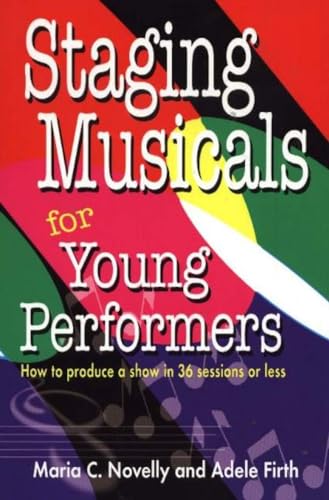 Beispielbild fr Staging Musicals for Young Performers: How to Produce a Show in 36 Sessions or Less zum Verkauf von AwesomeBooks