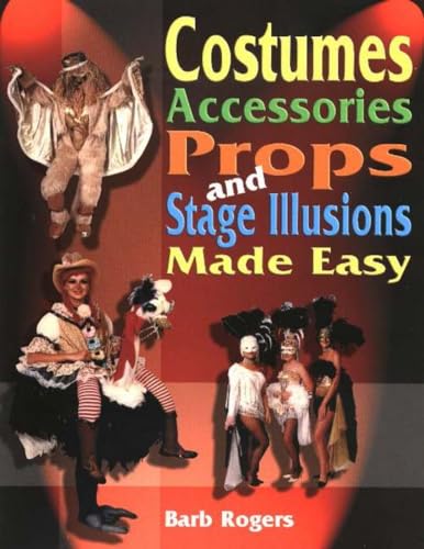 Imagen de archivo de Costumes, Accessories, Props, and Stage Illusions Made Easy a la venta por Better World Books: West