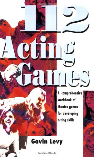 Stock image for 112 Acting Games: A Comprehensive Workbook Of Theatre Games for Developing Acting Skills for sale by Front Cover Books
