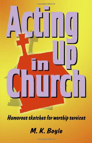 Stock image for Acting Up in Church: Humorous Sketches for Worship Services for sale by DENNIS GALLEMORE