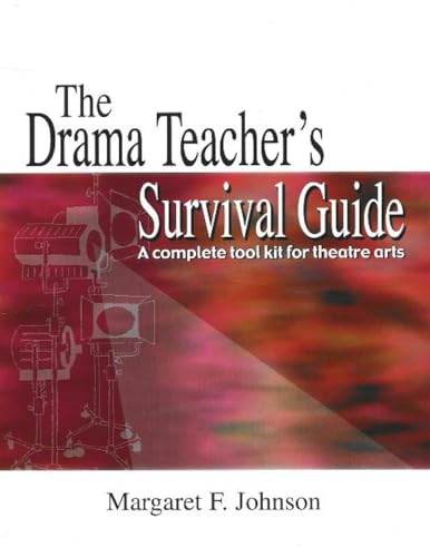 Stock image for The Drama Teacher's Survival Guide: A Complete Toolkit for Theatre Arts for sale by SecondSale
