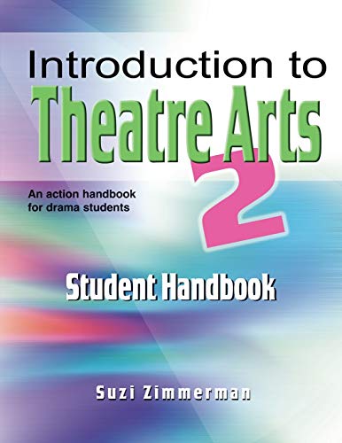 Imagen de archivo de Introduction to Theatre Arts 2 Student Handbook: An Action Handbook for Middle Grade and High School Students and Teachers (No. 2) a la venta por Ergodebooks