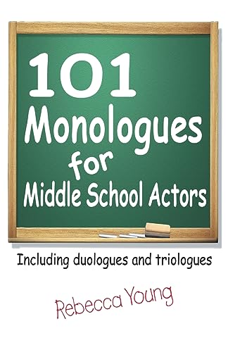 Imagen de archivo de 101 Monologues for Middle School Actors: Including Duologues and Triologues a la venta por SecondSale