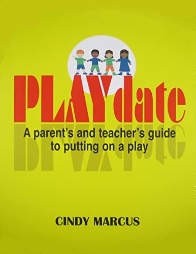 Imagen de archivo de PLAYdate : A Parent's and Teacher's Guide to Putting on a Play a la venta por Better World Books