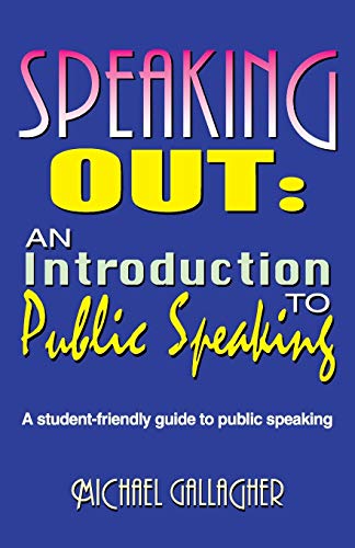 Speaking Out: An Introduction to Public Speaking: A Student-Friendly Guide to Public Speaking (9781566081610) by Gallagher, Professor Michael