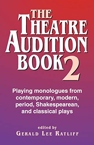 Imagen de archivo de Theatre Audition Book II Bk. 2 : Playing Monologues from Contemporary, Modern Period, Shakespeare and Classical Plays a la venta por Better World Books: West