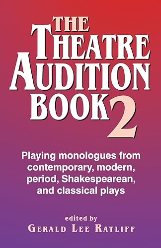 Stock image for The Theatre Audition Book 2: Playing Monologues from Contemporary, Modern, Period, Shakespeare and Classical Plays for sale by SecondSale