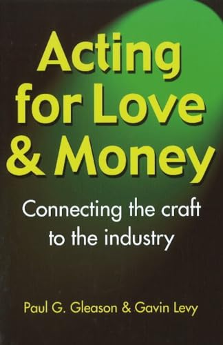 Imagen de archivo de Acting for Love and Money : Connecting the Craft to the Industry a la venta por Better World Books