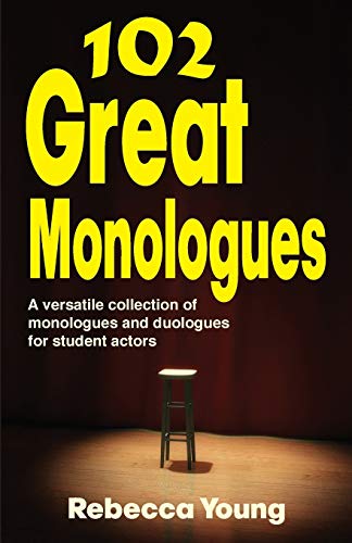 Imagen de archivo de 102 Great Monologues: A Versatile Collection of Monologues and Duologues for Student Actors a la venta por Wonder Book