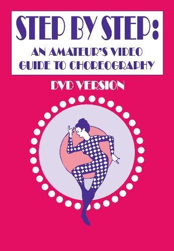 Imagen de archivo de Step by Step An Amateur's Video Guide to Choreography a la venta por PBShop.store UK