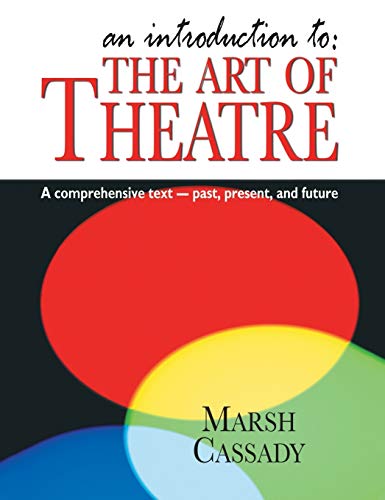 9781566082136: Introduction To: The Art of Theatre: A Comprehensive Text -- Past, Present and Future