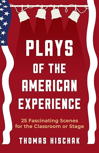 9781566082259: Plays of the American Experience: 25 Fascinating Scenes for the Classroom or Stage